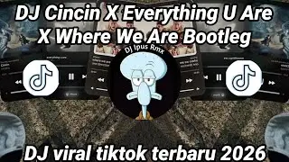 DJ CINCIN X EVERYTHING X WHERE WE ARE BOOTLEG JEDAG JEDUG VIRAL TIKTOK TERBARU 2026 !!