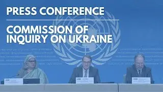 HRC54 | Press Conference by the UN Commission of Inquiry on Ukraine