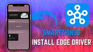 Easily Install Edge Driver for SmartThings Hub - Here's How To Install It - 2025