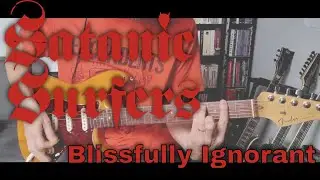 Satanic Surfers - Blissfully Ignorant (Guitar Cover)