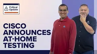 Cisco Announces HOME Certification Testing 4/15/2020 | Tips for Test Takers