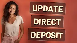 How Do I Update My Direct Deposit After Switching Banks?
