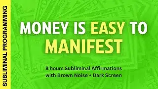 Money is easy to manifest - 8 hours Subliminal Affirmations with Brown Noise + Dark Screen