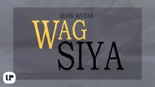 Mark Rivera - Wag Siya (Official Lyric Video)