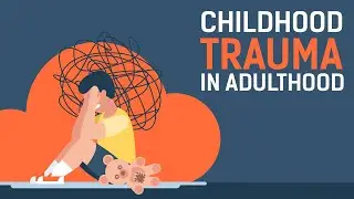 6 Signs Of Childhood Trauma In Your Adulthood