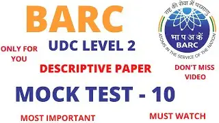 MOCK TEST - 10 ( BARC UDC DESCRIPTIVE PAPER - 2 )