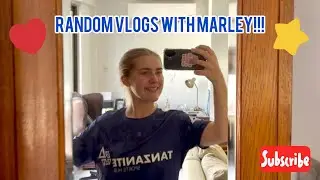 Random Vlogs with Marley: Part 1 of many | Melodramatics with Marley 💕