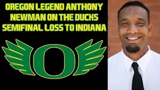 Oregon Legend Anthony Newman On The Ducks Semifinal Loss To Indiana | Oregon Postgame Scoreboard