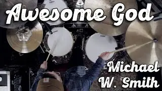 Awesome God - Michael W. Smith (Drum Cover)
