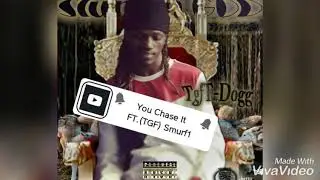 (Tgf)T-Dogg & (Tgf)Smurf1 -You Chase It (Official Audio)