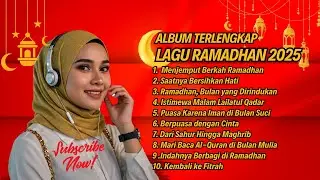 Album Terlengkap Lagu Syair Ramadhan 1446 H Merdu dan Sahdu #Ramadhan2025 #LaguRamadhanPopuler