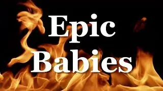 Epic Babies