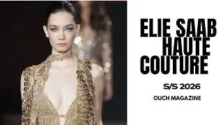 ELIE SAAB HAUTE COUTURE S/S 2026 | HAUTE COUTURE