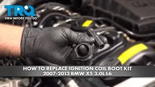 Как заменить комплект защитного кожуха катушки зажигания на BMW X5 3.0L L6 2007-2013