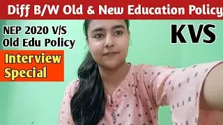 NEP 2020 Questions For Kvs Interview | Difference between old and new education policy 2020