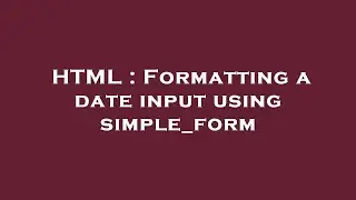 HTML : Formatting a date input using simple_form