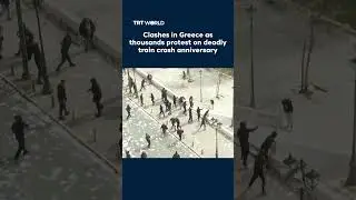 Clashes in Greece as hundreds of thousands protest on anniversary of deadly train crash