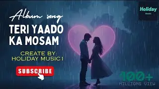 Teri yaado ka mosam | तेरी यादों का मौसम | album song | Hollywood song | bollywood songs 