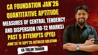 CA Foundation Stats | Central Tendency & Dispersion | Past 5 Attempts PYQ Solved | Jan&rsquo;26 Attempt I