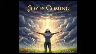 Joy is coming