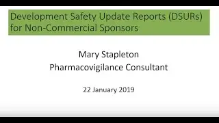 Development Safety Update Reports (DSURs) for Non-Commercial Sponsors - Dr Mary Stapleton