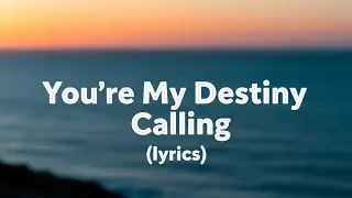 You&rsquo;re My Destiny Calling (Lyrics) | Romantic English Pop Love Song 2026