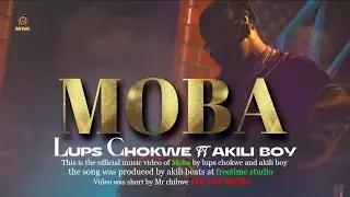 Lups Chokwe  Brother Man ft Akili Boy _ MOBA ( Official Music Video) Directed by The One