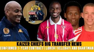 Kaizer Chiefs BIG Transfer Deal | Thembinkosi Lorch |1-Year Contract, Ngcobo | Velebayi And Baartman