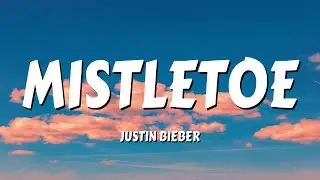 Justin Bieber - Mistletoe (Lyrics)