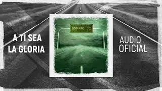 Xtremo - A Ti sea la Gloria AUDIO OFICIAL