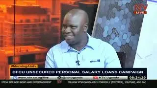 DFCU unsecured personal salary loans campaign | MorningAtNTV