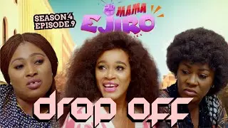 Mama Ejiro Season 4 Episode 9 | Drop Off | Nollywood Family Drama 2025
