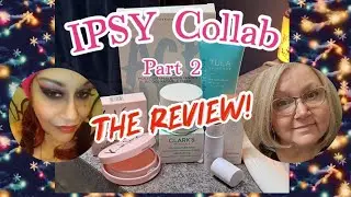 Ipsy Review Collab (part 2) Our Thoughts On The Products