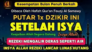 Sempatkan Baca 1x Setelah Isya | Doa Pembuka Rezeki Dari Segala Penjuru, Doa Pelunas Hutang 