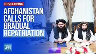 Afghan FM Urges Gradual Refugee Return Process | Dawn News English