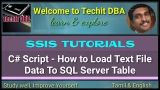 PART 82 How to Load Text File Data To SQL Server TableUsing C# Script(Tamil) | TechIT DBA