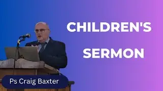 Children's Sermon | Pastor Craig Baxter | 17 January 2026