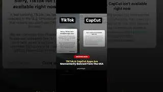 BREAKING NEWS: TikTok & CapCut Apps Are Momentarily Banned From The USA
