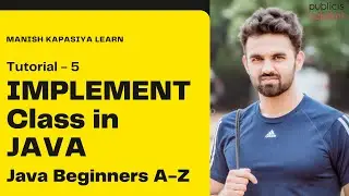 Tutorial 5 - Implement Class in JAVA | JAVA Beginners A-Z
