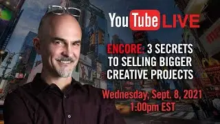 3 Secrets to Selling Bigger Creative Projects - Proven Ways to Sell More Work and Make More Per-Proj