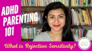 ADHD PARENTING 101 || REJECTION SENSITIVITY DYSPHORIA