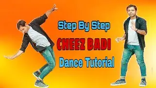 Cheez Badi Hai Mast dance tutorial |Machine |Step by Step with Rahul