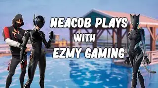 Neacob Plays with Ezmy Gaming | Fortnite