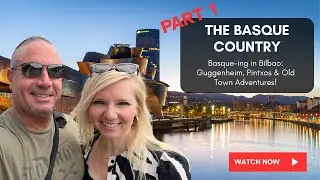 Basque-ing in Bilbao: Guggenheim, Pintxos & Old Town Adventures!