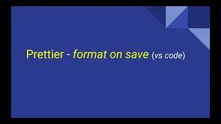 Prettier - Format on Save in VS Code