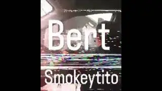 Bert - Smokeytito (prod. Phil Beats & Prodbyshvrpe & Benji Ortega)