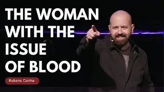The Woman with the Issue of Blood - Mark 5:25-34 | Rubens Cunha