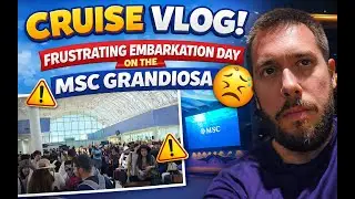 MSC Grandiosa Frustrating Embarkation Day - Day 1