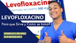 LEVOFLOXACINO para que sirve y como se Toma 💊  Tratamiento de infecciones (Antibioticos)