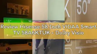 Review Hisense 58 Inch VIDAA Smart TV 58A6KTUK - Dolby Vision, Pixel Tuning, Voice Remote, Share to